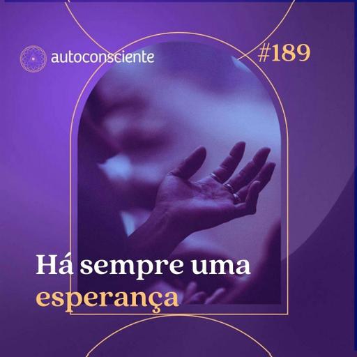 189. Há sempre uma esperança