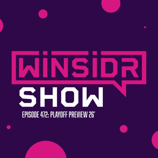 Winsidr Show - Playoff Preview 26'