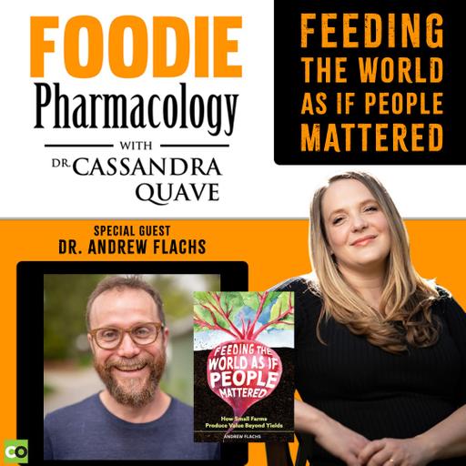 Feeding the World as if People Mattered with Dr. Andrew Flachs