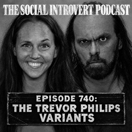 Episode 740: The Trevor Philips Variants