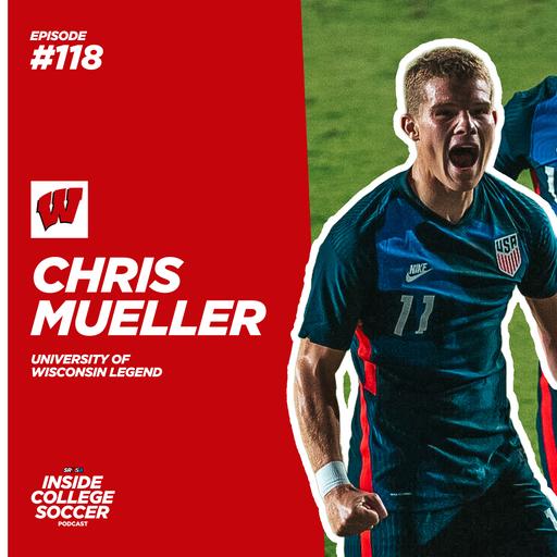118: Chris Mueller: From Struggling Freshman to NCAA Record Holder & USMNT Debut