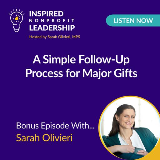 458: A Simple Follow-Up Process for Major Gifts with Sarah Olivieri