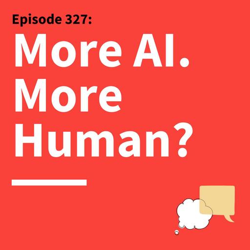 327. The Human Reset: Reclaiming Authenticity in the Age of AI