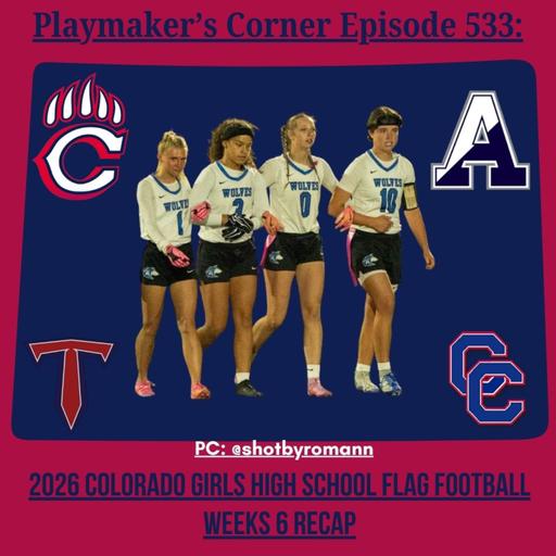 Playmaker's Corner Episode 533: 2026 Colorado Girls High School Flag Football Week 6 Recap