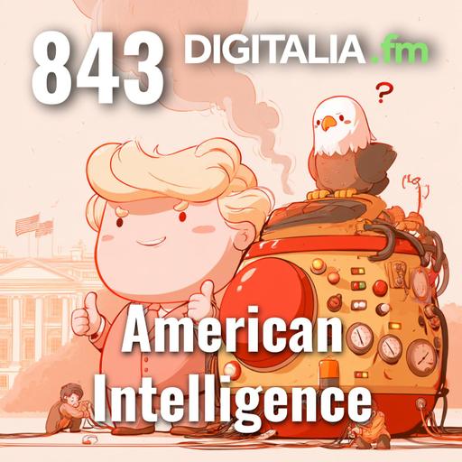 Digitalia #843 - American Intelligence