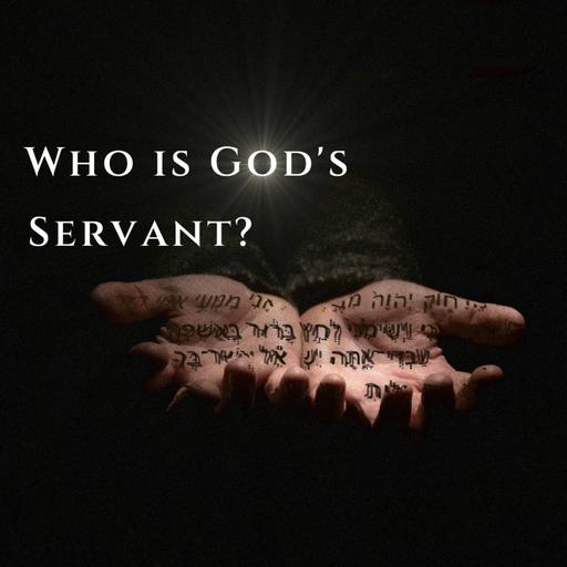 E 63 Who is God's Servant? Isaiah tutoring on Israel, your service, and Christ (Isaiah 40-49)