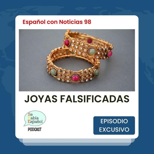 Español con noticias 98: Joyas falsificadas - Episodio exclusivo para mecenas