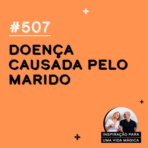 #507 - Doença causada pelo marido