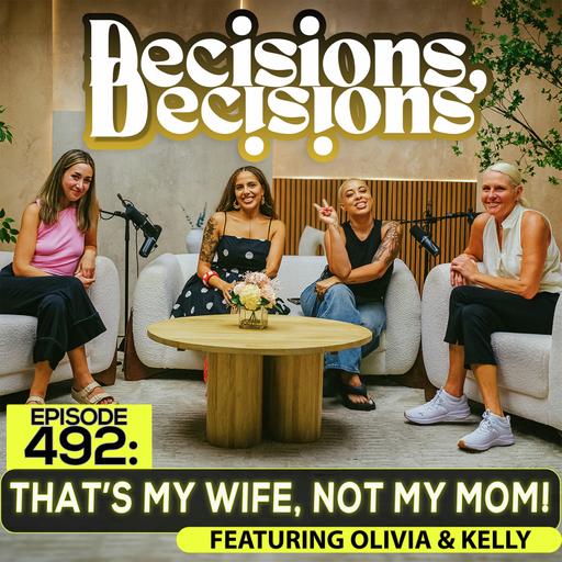 EP 492: That’s My Wife, Not My Mom! feat Olivia & Kelly