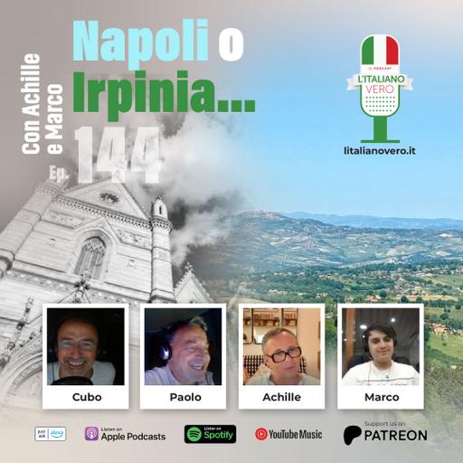 144 – Napoli o Irpinia… con Achille e Marco