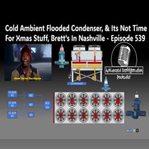 Cold Ambient Flooded Condenser, & It's Not Time For Xmas Stuff, Brett's In Nashville Episode 539 Audio