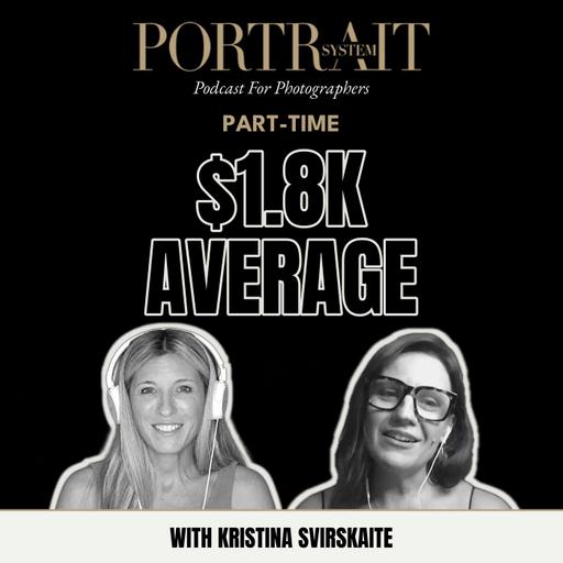 Part-Time Photographer, $1,800 Client Average, No Studio | Kristina Svirskaite