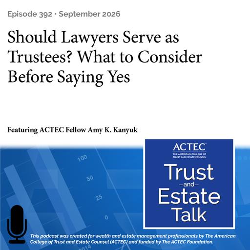 Should Lawyers Serve as Trustees? What to Consider Before Saying Yes