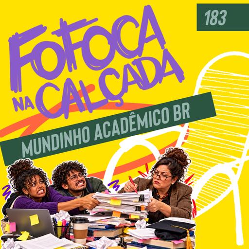 MUNDINHO ACADÊMICO BR | Fofoca Na Calçada