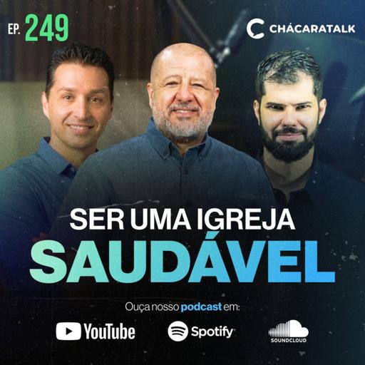 ChacaraTalk 249 │ Ser uma Igreja Saudável