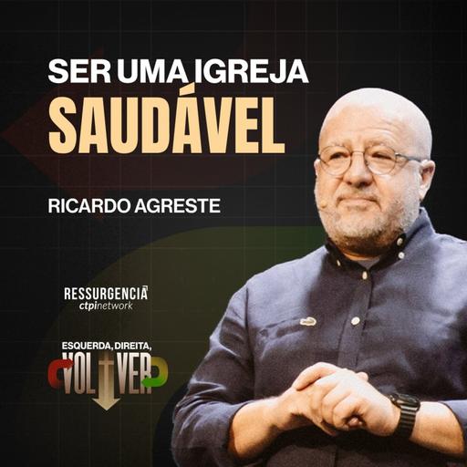 Esquerda, Direita, Volver | Ser uma Igreja Saudável │Ricardo Agreste