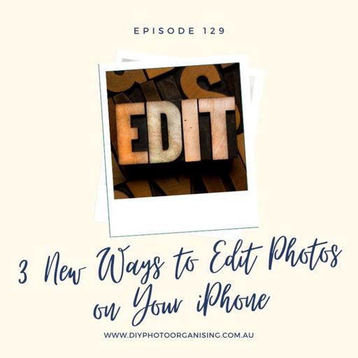 129 | 3 New Ways to Edit Photos on Your iPhone