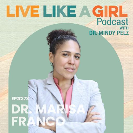 Why Changing Your Body Won’t Fix How You Feel About Yourself with Dr. Marisa Franco
