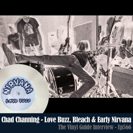 Ep566: Chad Channing - Love Buzz, Bleach & Early Nirvana