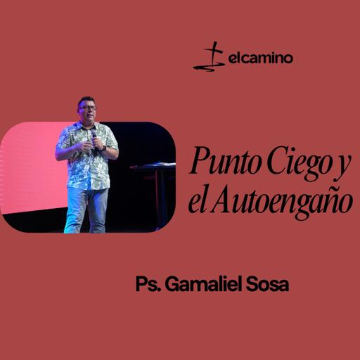 Punto Ciego y el Autoengaño Ps. Gamaliel Sosa