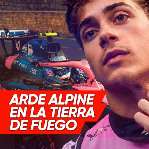 Ep. 271 - Arde Alpine en la tierra de fuego