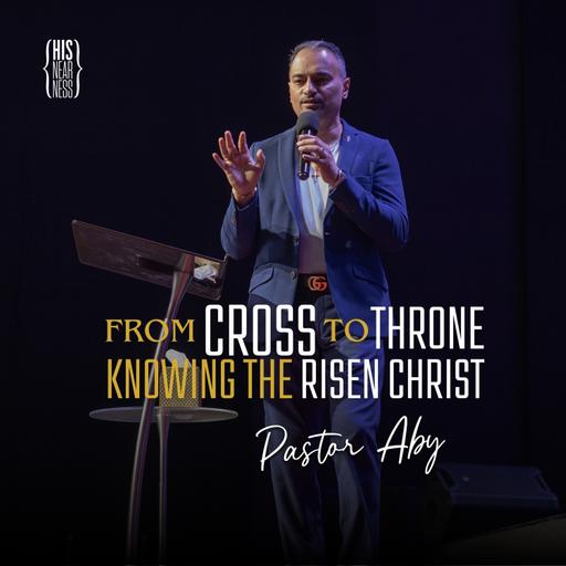 From Cross to Throne: Knowing the Risen Christ