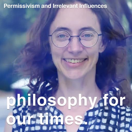 Permissivism and Irrelevant Influences | Miriam Schoenfield