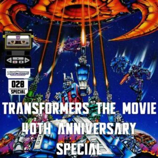 Alt Mode Special #28 - Transformers The Movie (1986) 40th Anniversary Retrospective