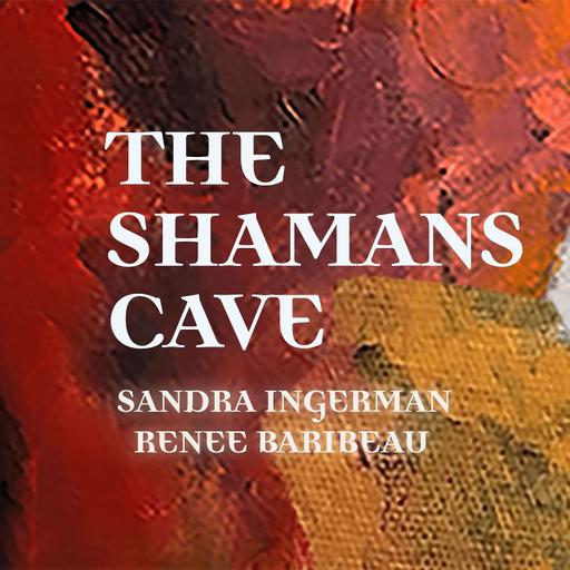 Connecting with the Consciousness of Life: Shamans Cave
