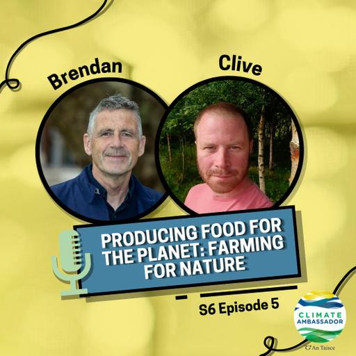 S6E5: Producing food for the planet: Farming for Nature