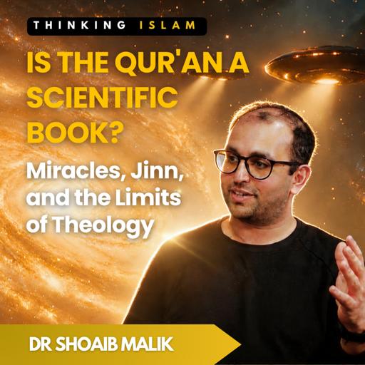 God, Jinns & Aliens: Islam & Science with Dr Shoaib Malik | Thinking Islam Ep.19