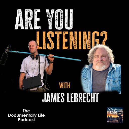 Episode 147 | The Sound of Story: What Documentary Filmmakers Need to Hear | With James LeBrecht