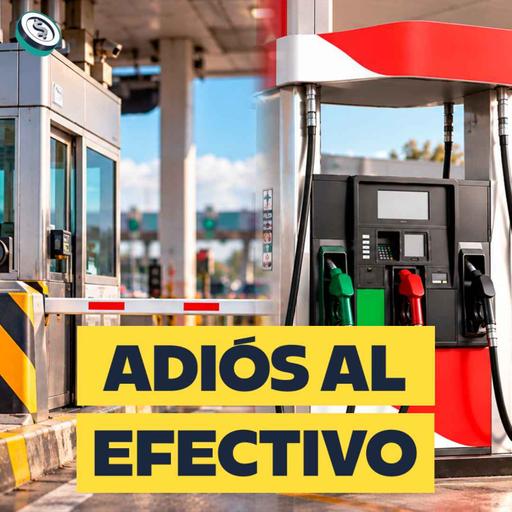 ¿México está listo para eliminar el efectivo en gasolineras y casetas?