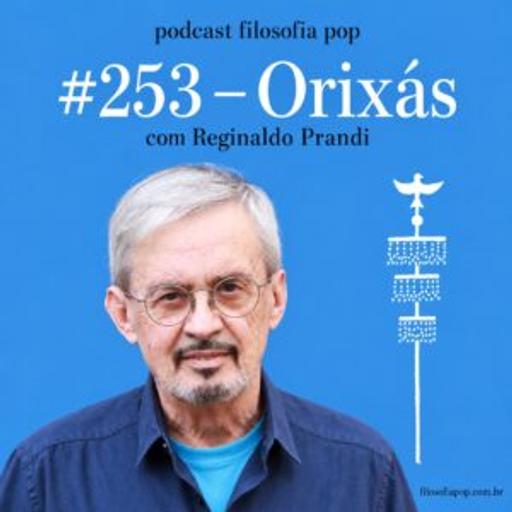 #253: Orixás, com Reginaldo Prandi