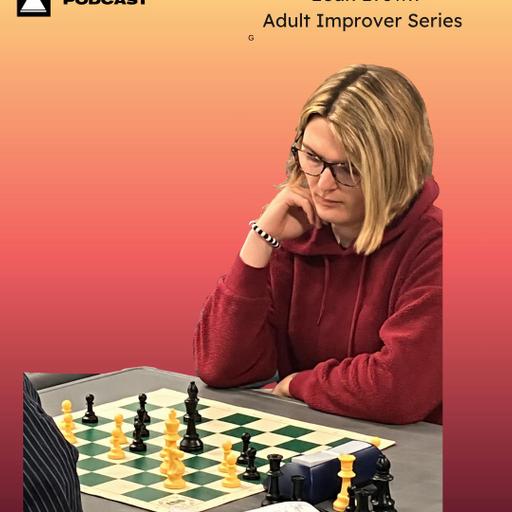 EP 501: Leah Brown: How an Adult Improver Went From Beginner to 1600+ in Under 2 Years
