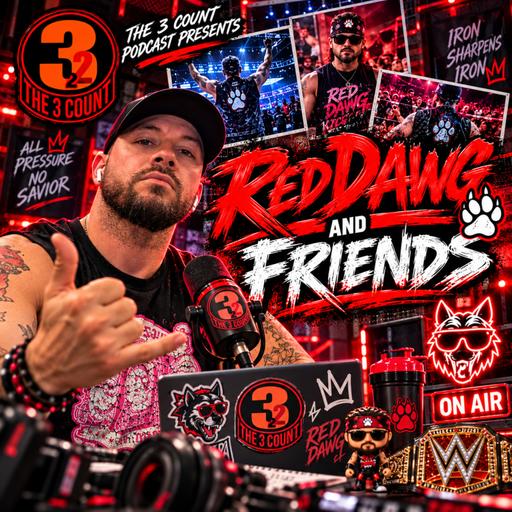 The 3 Count Podcast Presents Red Dawg and Friends - The One Without Chas