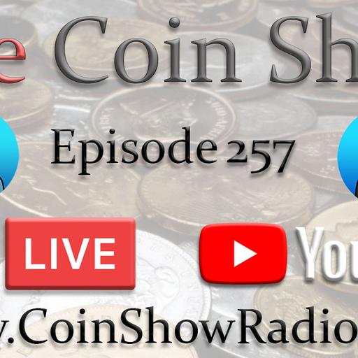The Coin Show Podcast Episode 257