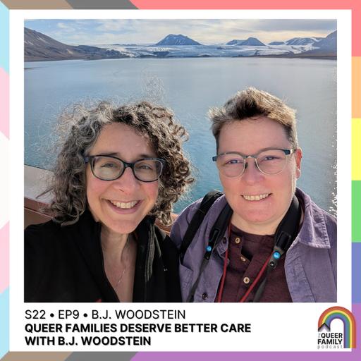 Queer Families Deserve Better Care with B.J. Woodstein