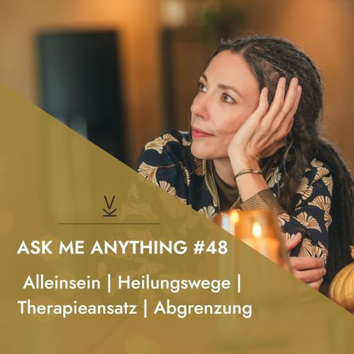 AMA - Ask me anything #48 // Alleinsein | Heilungswege | Therapieansatz | Abgrenzung