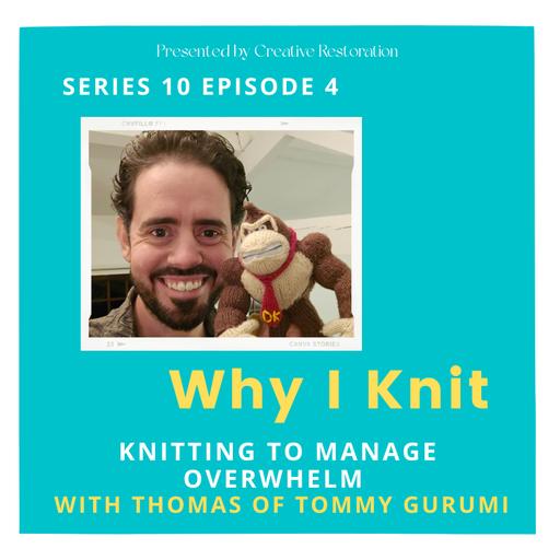 Knitting to manage overwhelm with Thomas of Tommy Gurumi