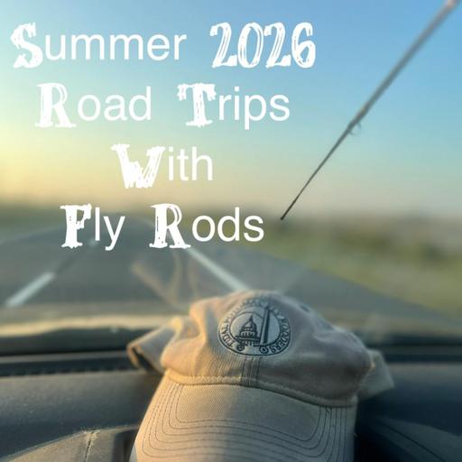 Summer 2026 | Always Pack A Fly Rod