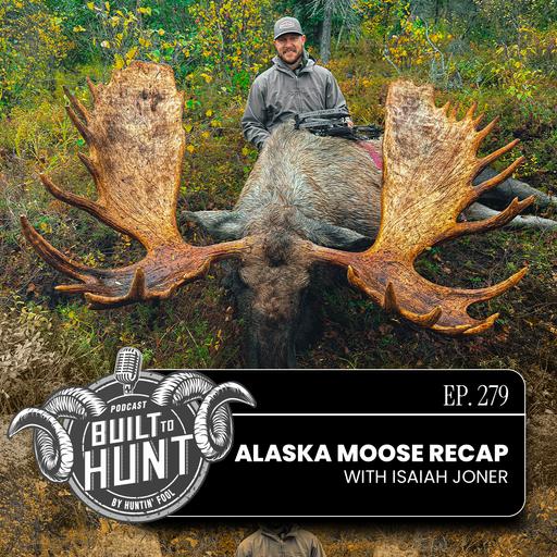 EP 279: Alaska Moose Recap