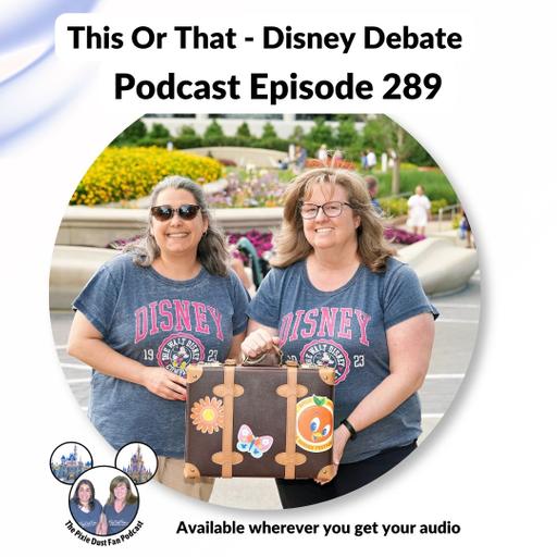 Podcast 289 - This or That - The Disney Debate