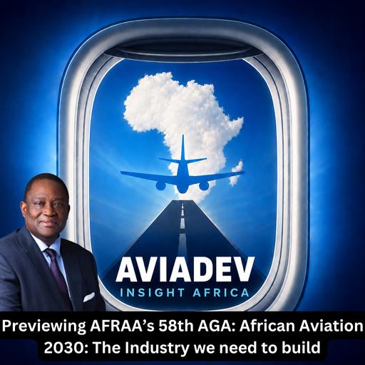 Previewing AFRAA's 58th AGA: African Aviation 2030: The Industry we need to build
