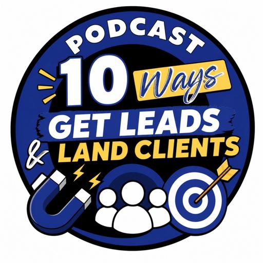 10 Ways to Get Leads and Land Clients