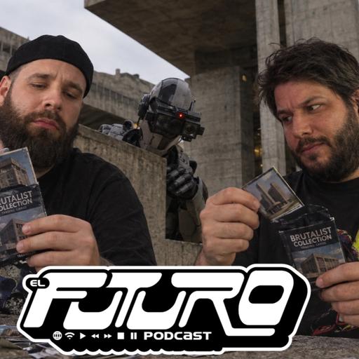 Abriendo Sobres Brutalistas - El Futuro Podcast 320