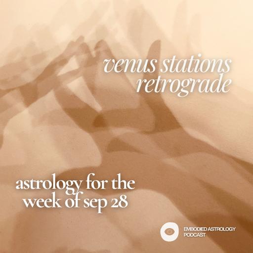 Venus Stations Retrograde: Astrology for the Week of Sep 28, 2026