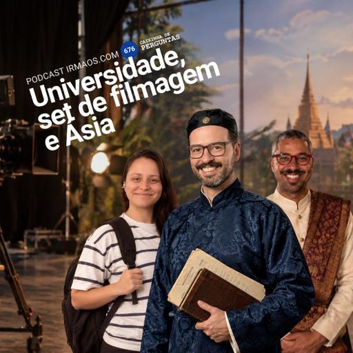 676: Universidade, set de filmagem e Ásia