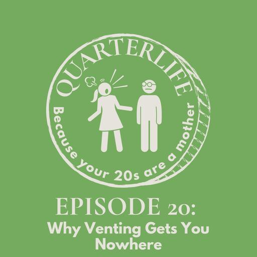 Flusterclux Quarterlife: Why Venting Gets You Nowhere