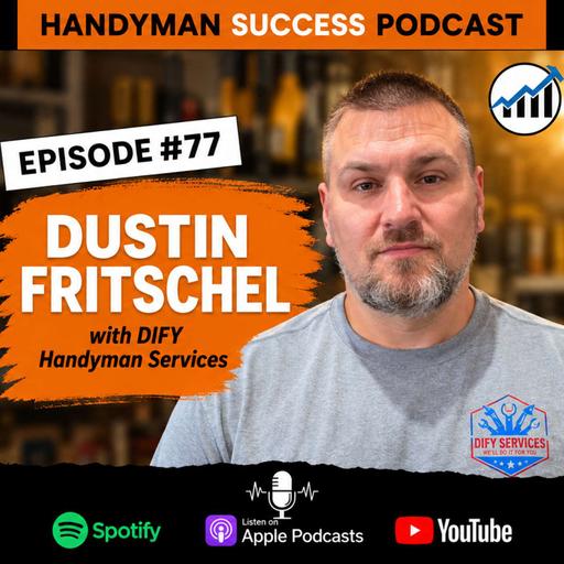 #77 Dustin Fritschel, DIFY Handyman Services